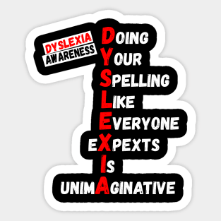 Dyslexia Awareness Doing your spelling like everyone expects is unimaginative Sticker